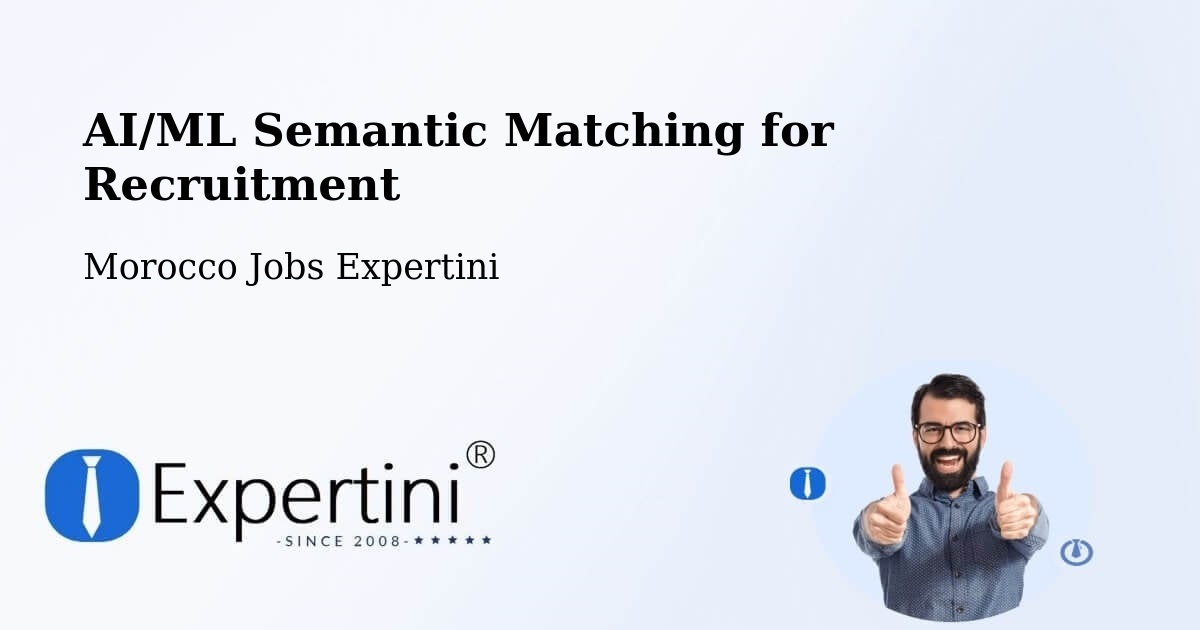 AI/ML Semantic Matching for Recruitment - Morocco Jobs Expertini